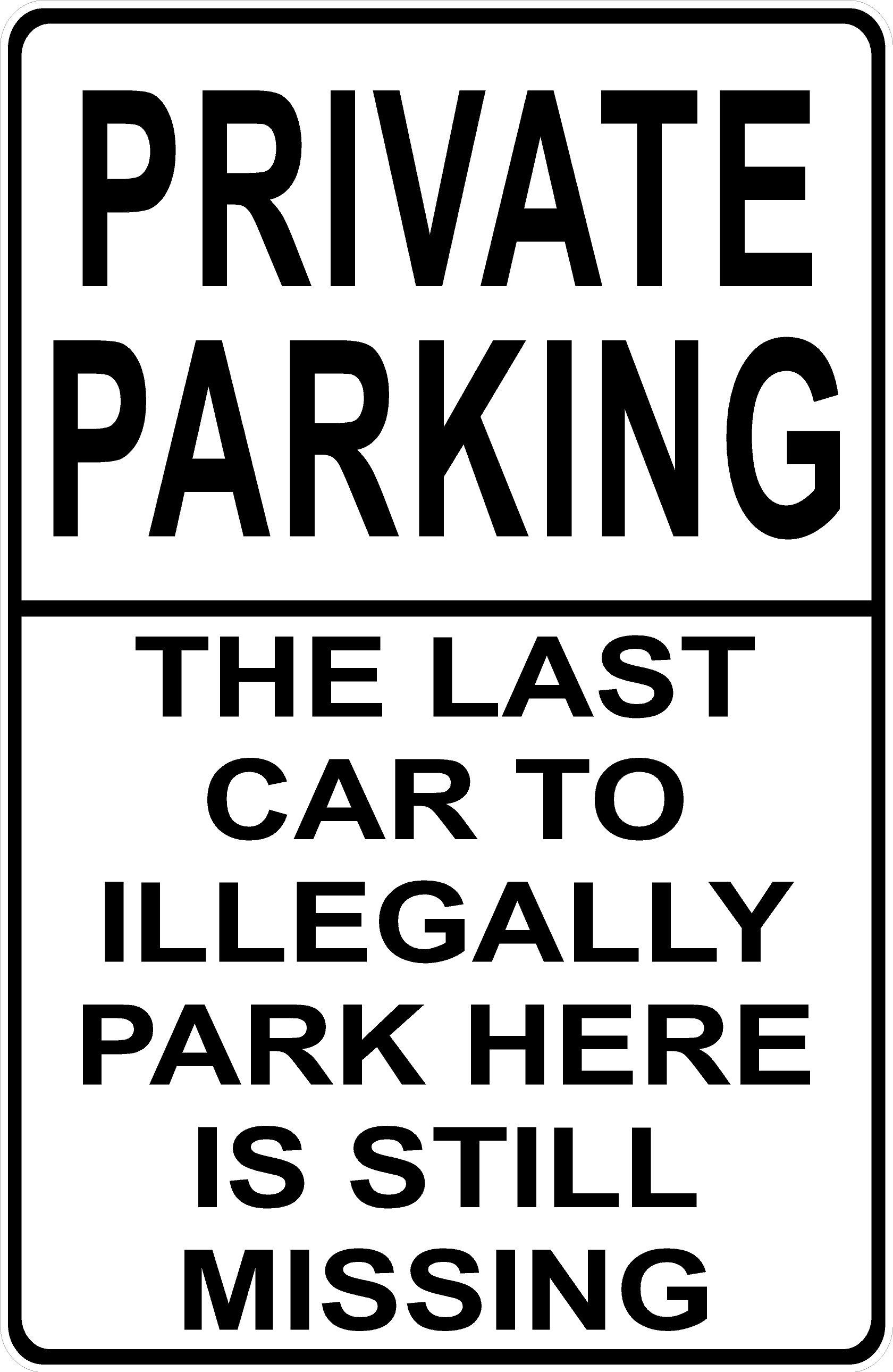 Private Parking The Last Car To Illegally Park Here Is Still Missing Sign