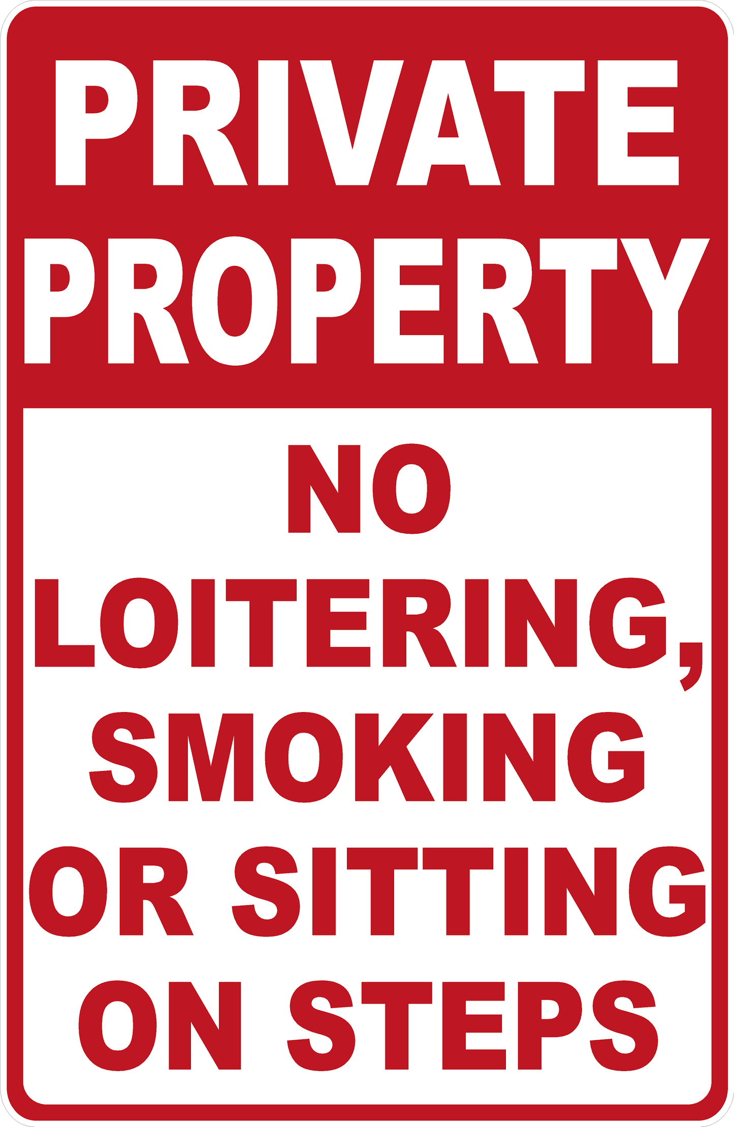 Private Property No Loitering, Smoking Or Sitting On Steps Sign