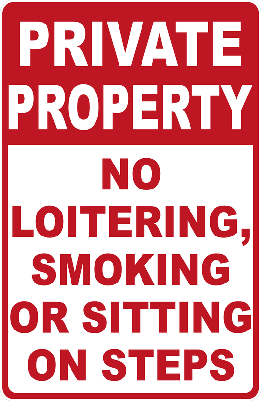 Private Property No Loitering, Smoking Or Sitting On Steps Sign