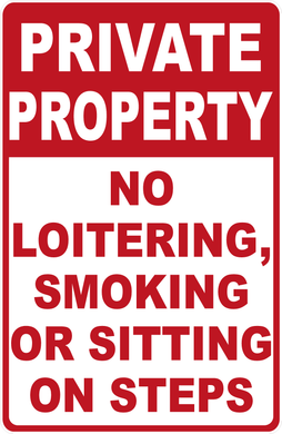 Private Property No Loitering, Smoking Or Sitting On Steps Sign