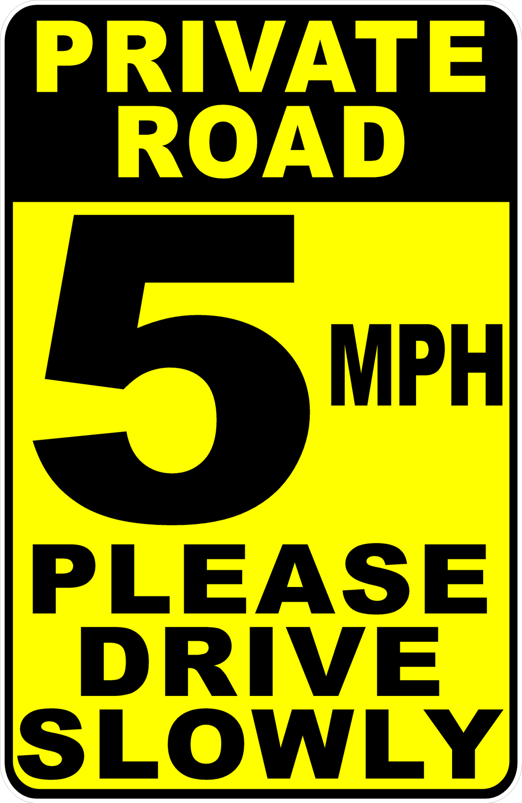 Private Road Speed Limit 5 MPH Please Drive Slowly Sign