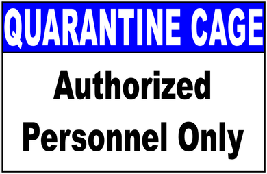 Quarantine Cage Authorized Personnel Only Sign