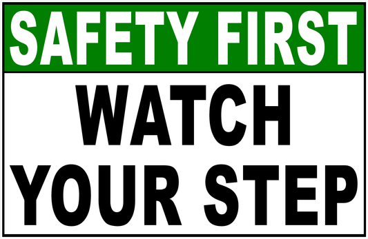 Safety First Watch Your Step Sign