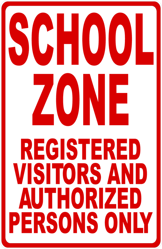 School Zone Registered Visitors and Authorized Persons Only Sign
