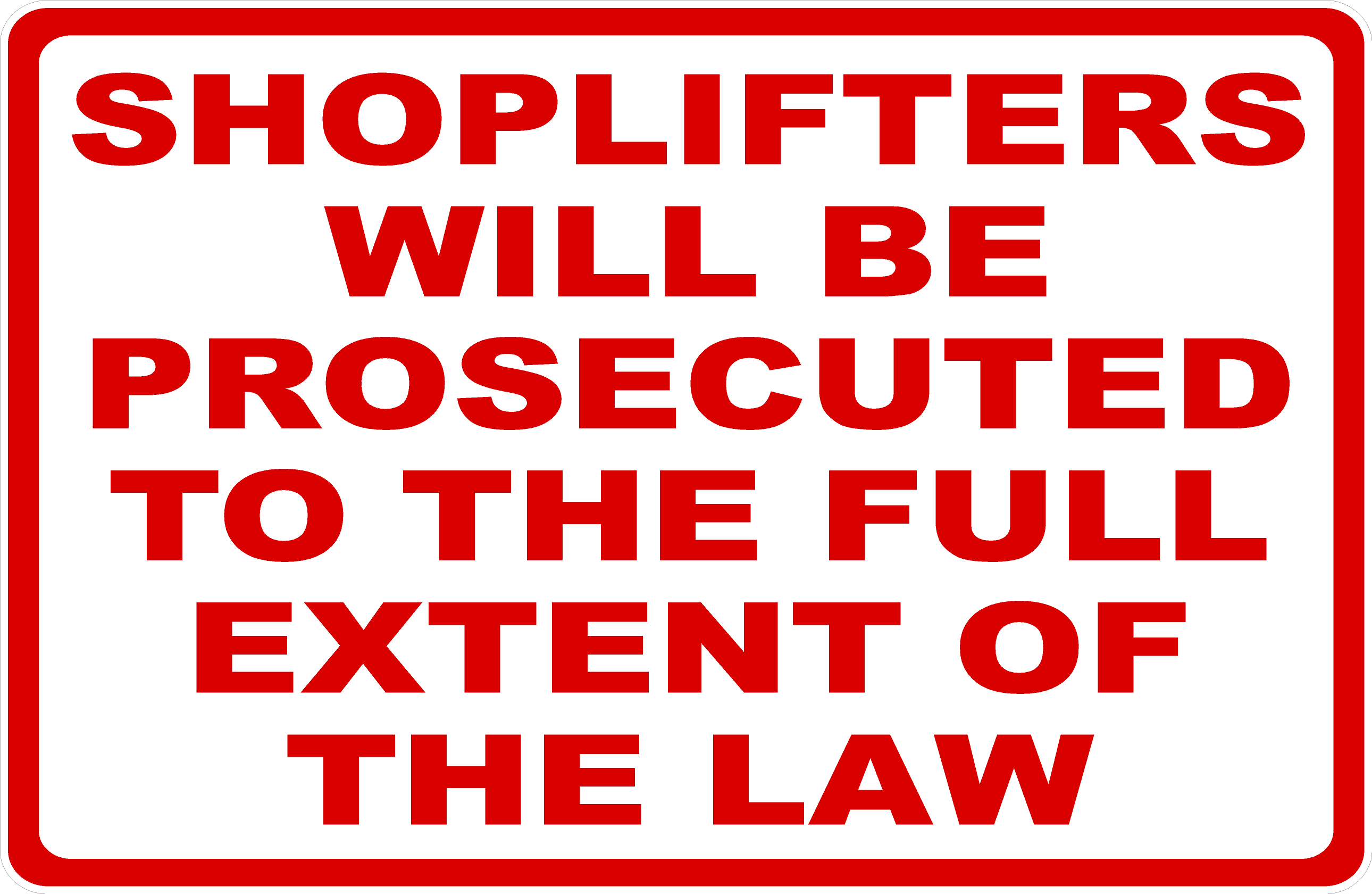 Shoplifters Prosecuted to Full Extent Law Sign – signs by salagraphics