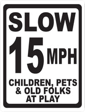 Slow (Your Choice) MPH Children Pets & Old Folks at Play Sign