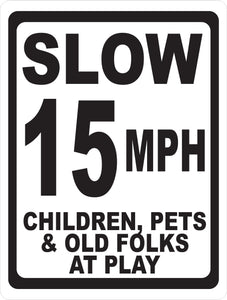 Slow (Your Choice) MPH Children Pets & Old Folks at Play Sign