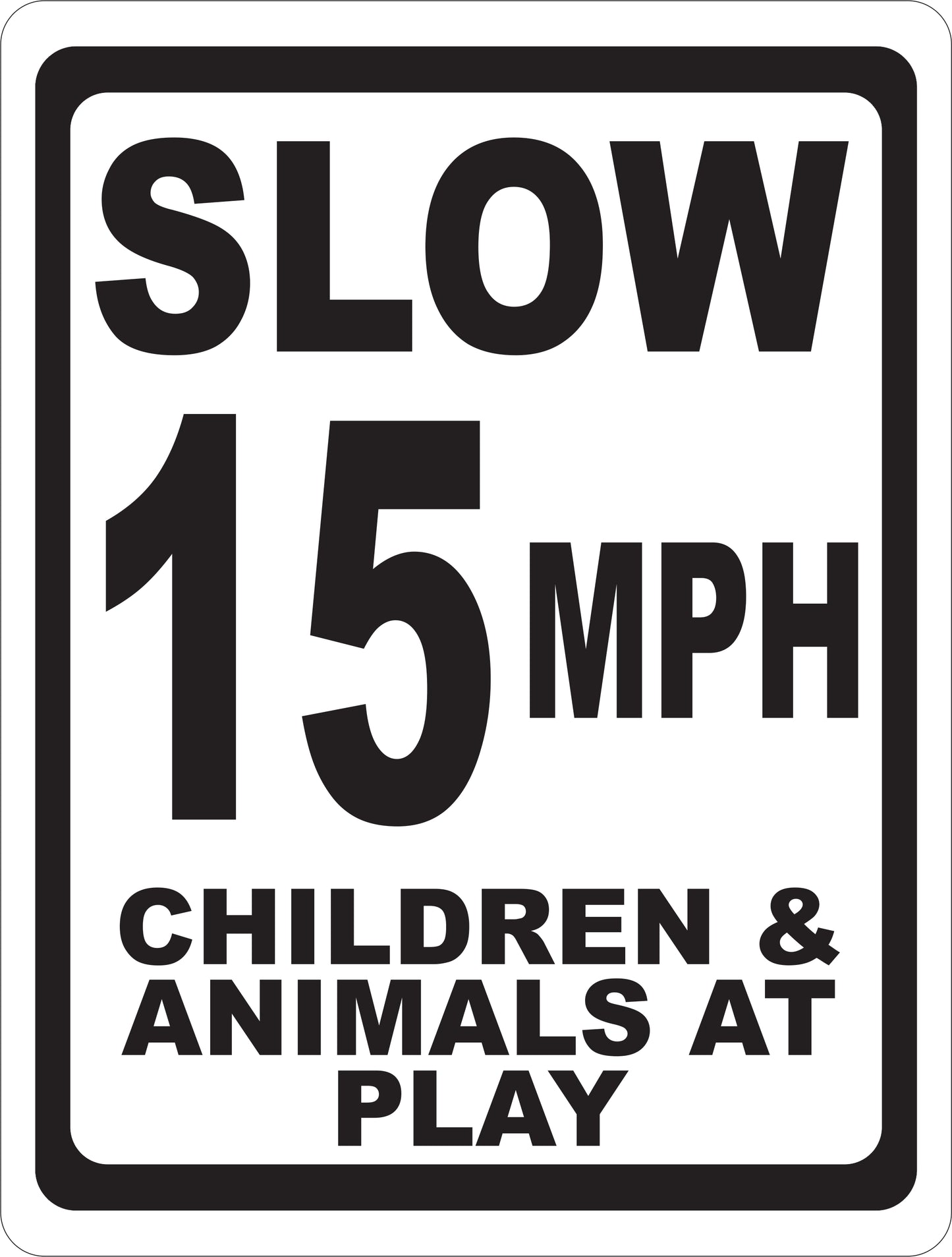 Slow 15 MPH Children & Animals at Play Sign  