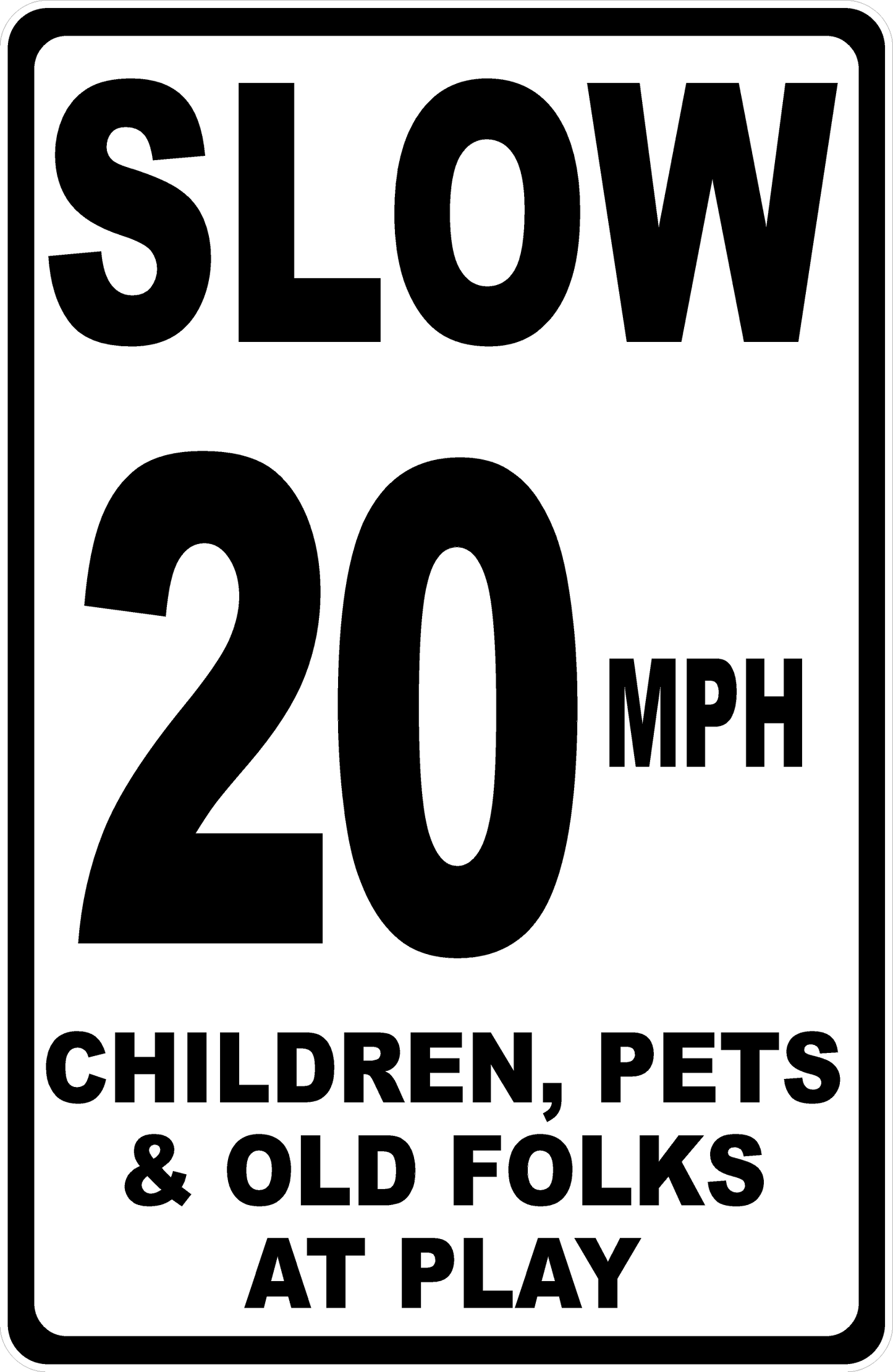 Slow (Your Choice) MPH Children Pets & Old Folks at Play Sign