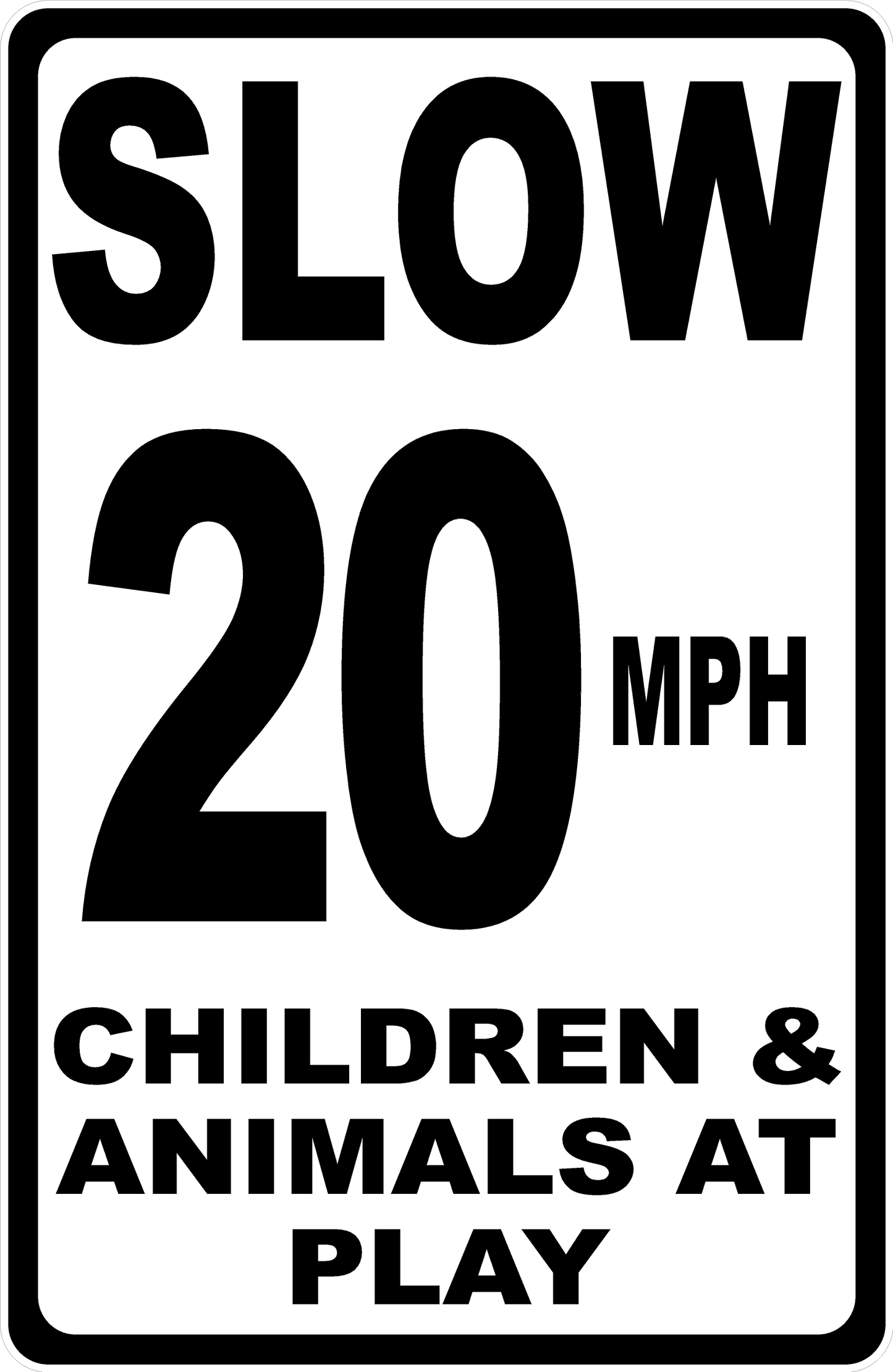 Slow 20 MPH Children & Animals at Play Sign  