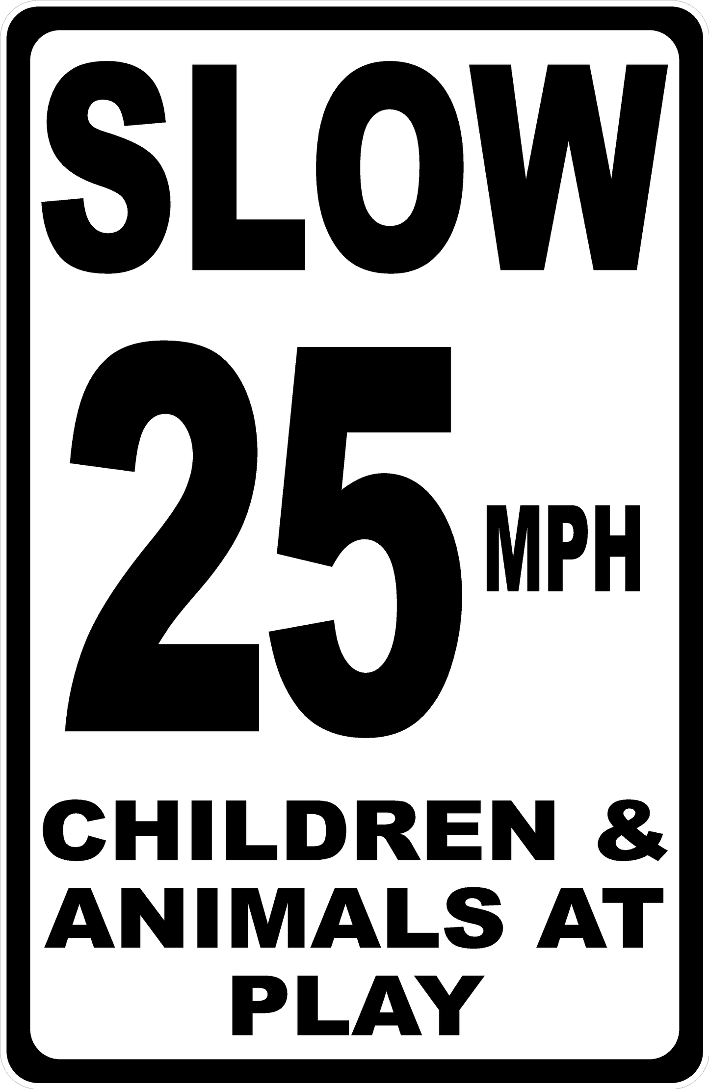 Slow 25 MPH Children & Animals at Play Sign  