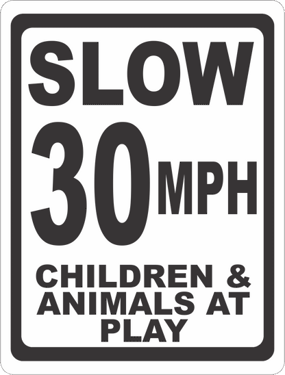 Slow 30 MPH Children & Animals at Play Sign  