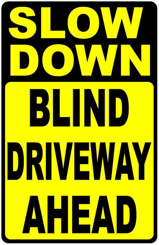 Slow Down Blind Driveway Ahead Sign
