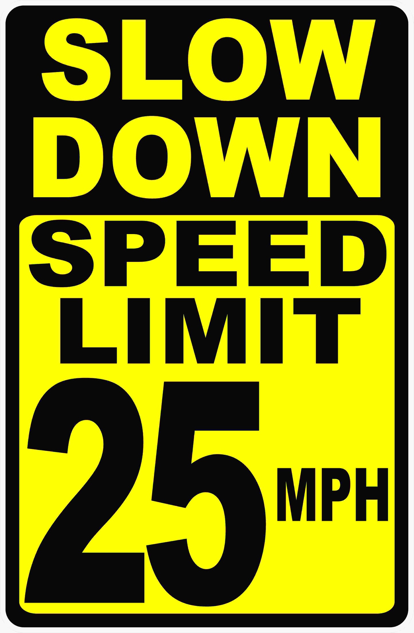 Slow Down Speed Limit (Your Choice MPH) Sign