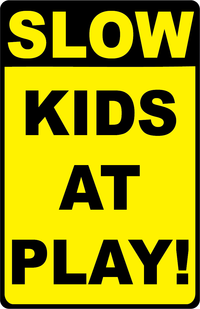 Slow Kids At Play! Sign
