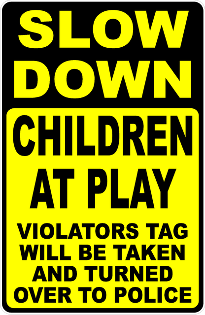 Slow Down Children at Play Violators Tag Given to Police Sign
