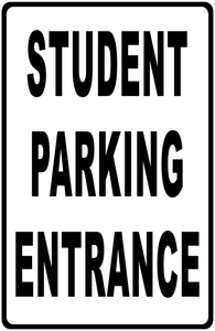 Student Parking Entrance With Optional Directional Arrow Sign