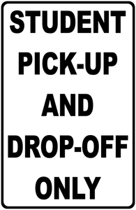 Student Pick-Up And Drop-Off Only Sign
