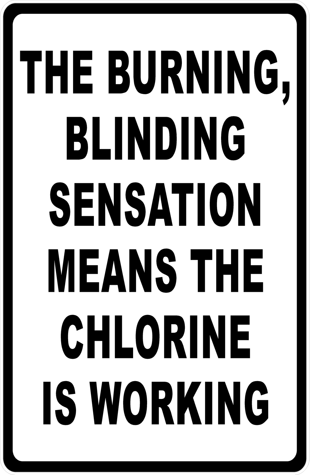 The Burning Blinding Sensation Means The Chlorine Is Working Sign