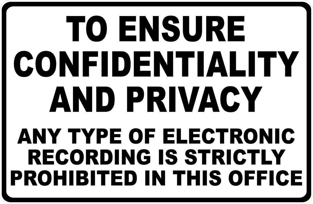 To Ensure Confidentiality and Privacy Recording Prohibited Sign – Signs ...