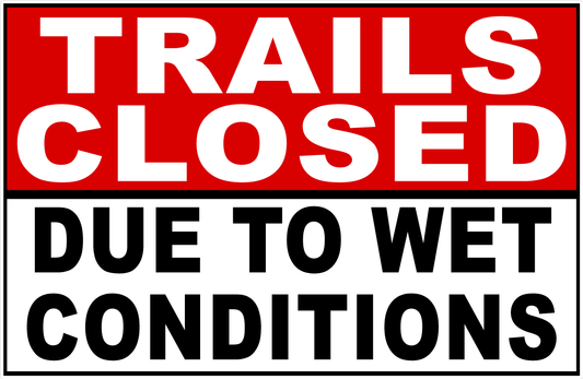 Trails Closed Due to Wet Conditions Sign