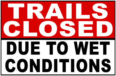 Trails Closed Due To Wet Conditions Sign