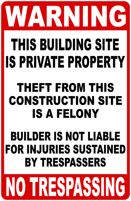 Warning This Building Site Is Private Property. Theft From This Construction Site Is a Felony Sign