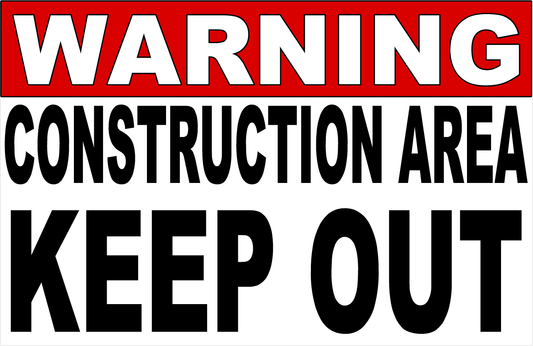 Warning Construction Area Keep Out Sign