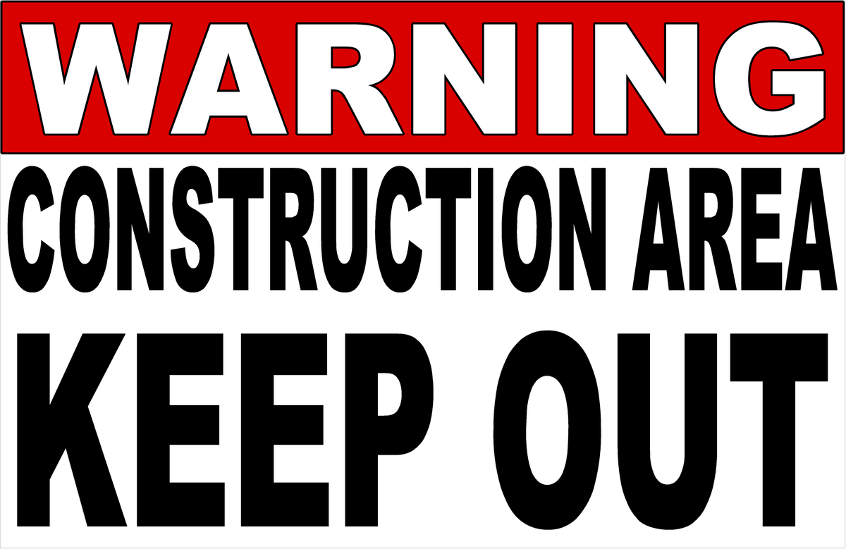 Warning Construction Area Keep Out Sign – Signs by SalaGraphics