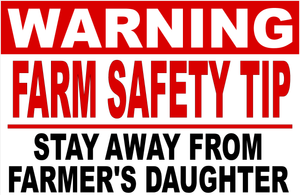 Warning Farm Safety Tip Stay Away from Farmer's Daughter Sign