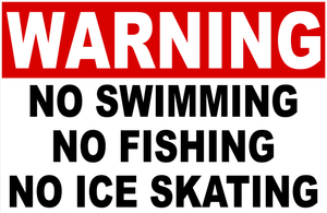 Warning No Swimming No Fishing No Ice Skating Sign