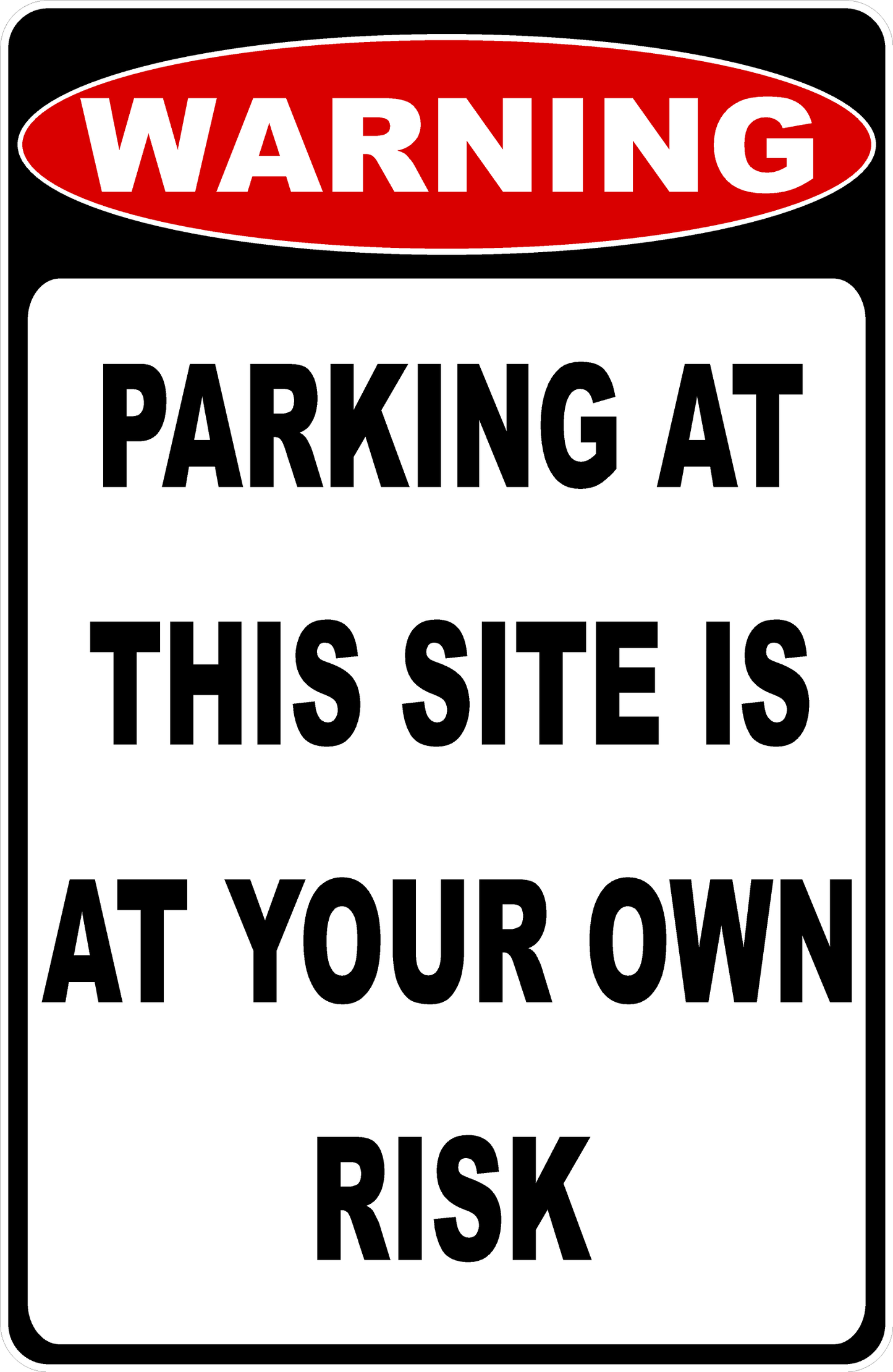 Warning Parking at This Site is at Your Own Risk Sign