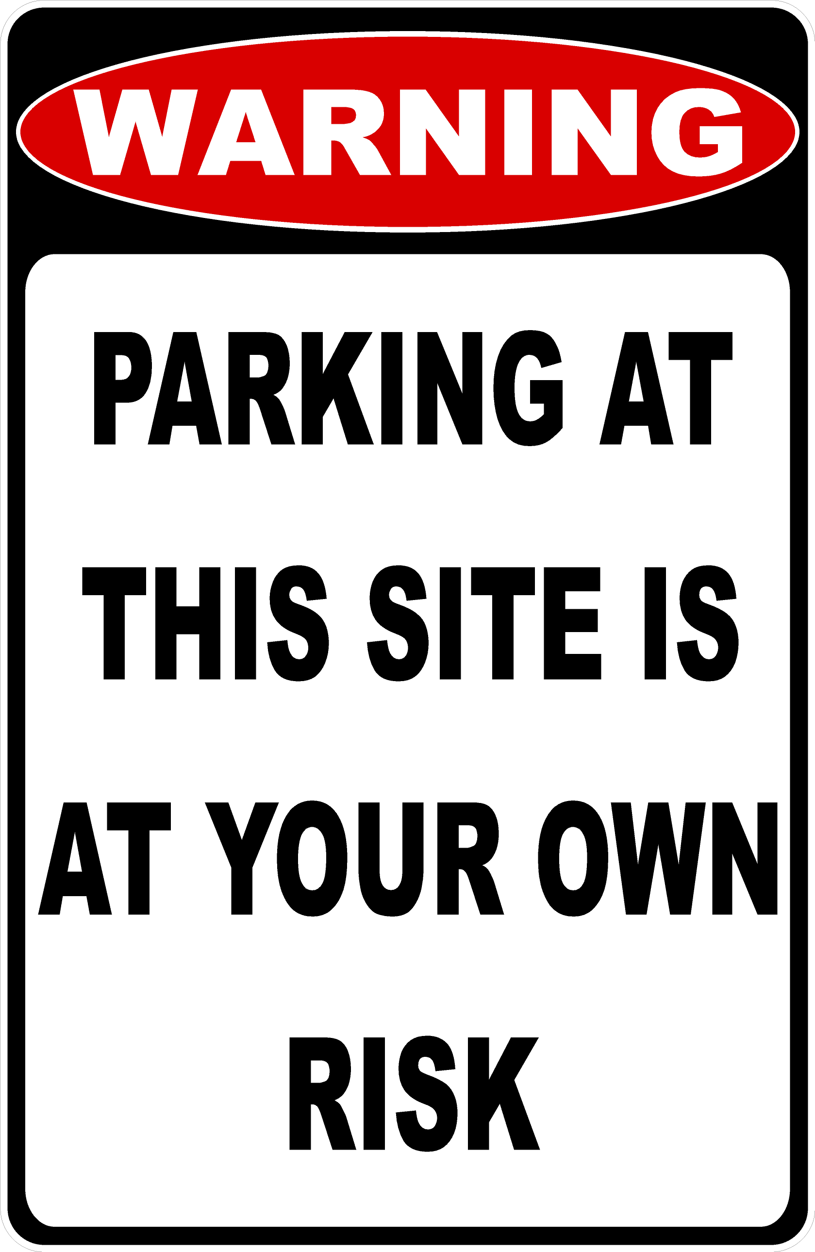 Warning Parking at This Site is at Your Own Risk Sign