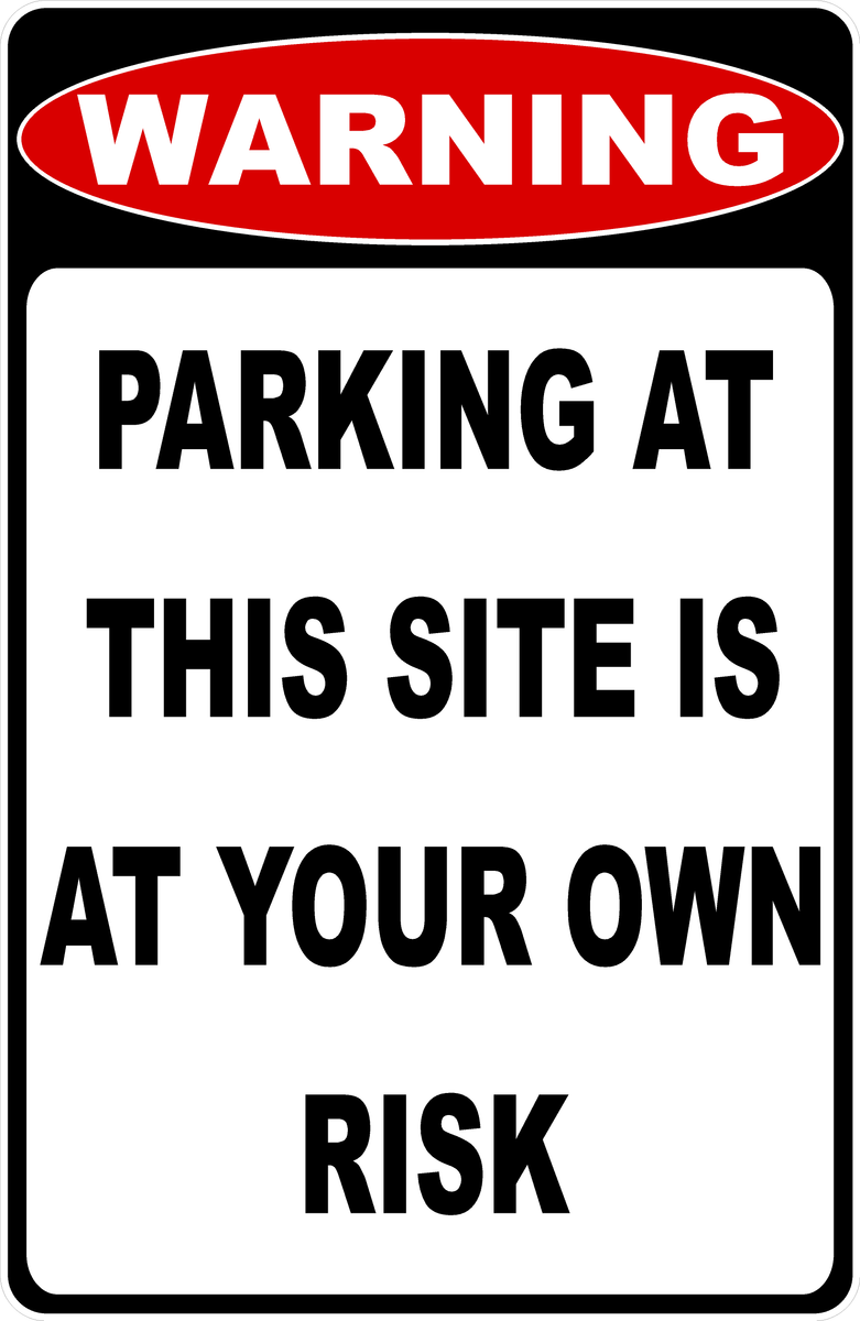 Warning Parking At This Site Is At Your Own Risk Sign – Signs by ...