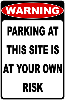 Warning Parking At This Site Is At Your Own Risk Sign