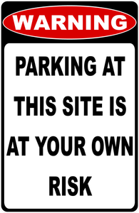 Warning Parking At This Site Is At Your Own Risk Sign