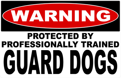 Warning Protected by Professionally Trained Guard Dogs Sign