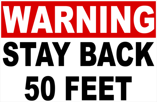 Warning Stay Back 50 Feet Sign 