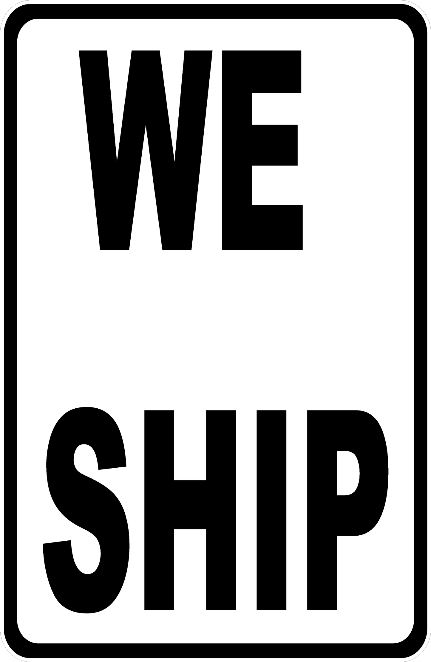 We Ship Sign