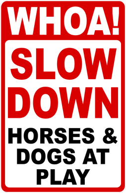 Slow Down Horses & Dogs at Play Sign