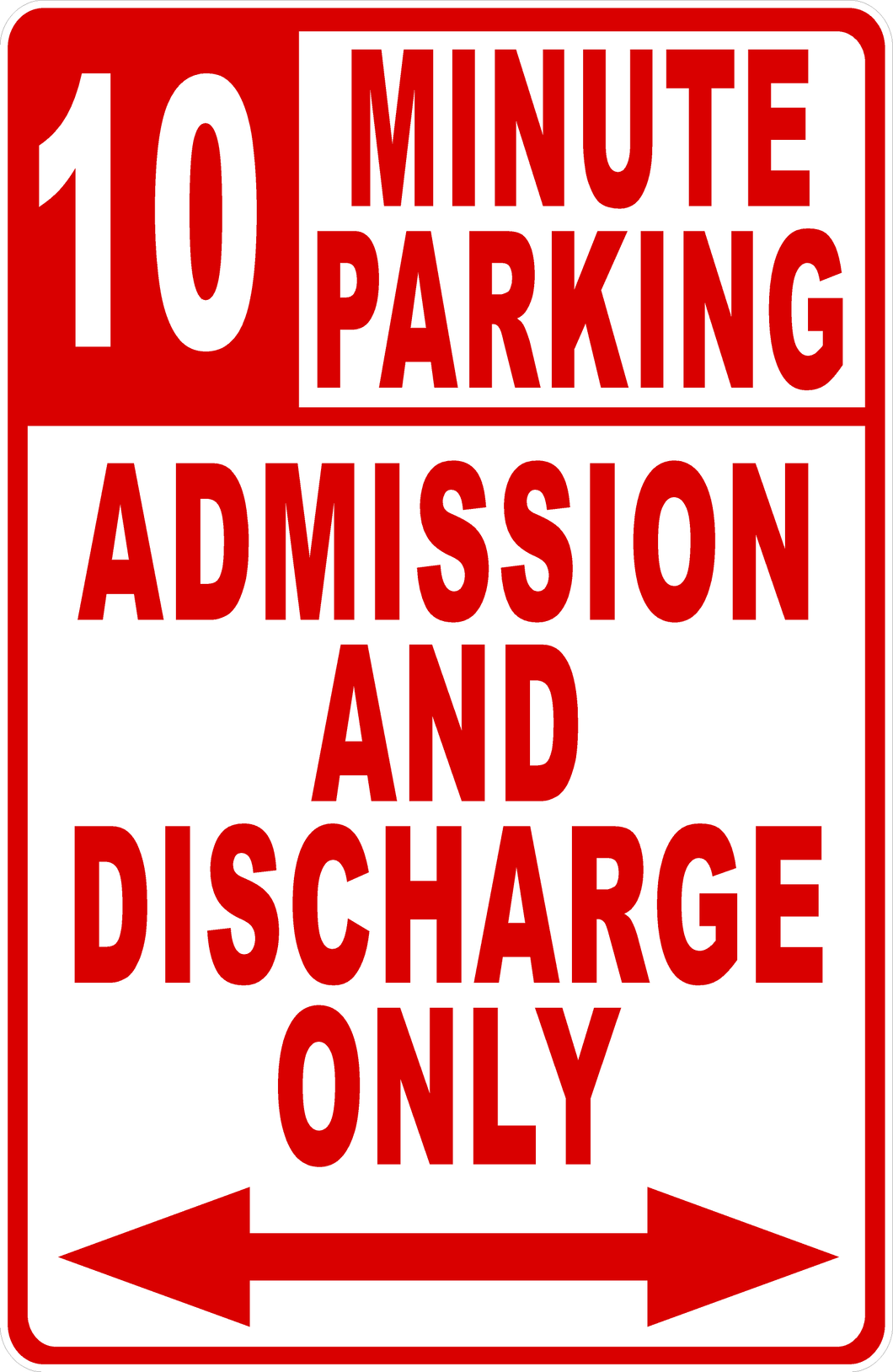 10 Minute Parking Admissions and Discharge Only Sign