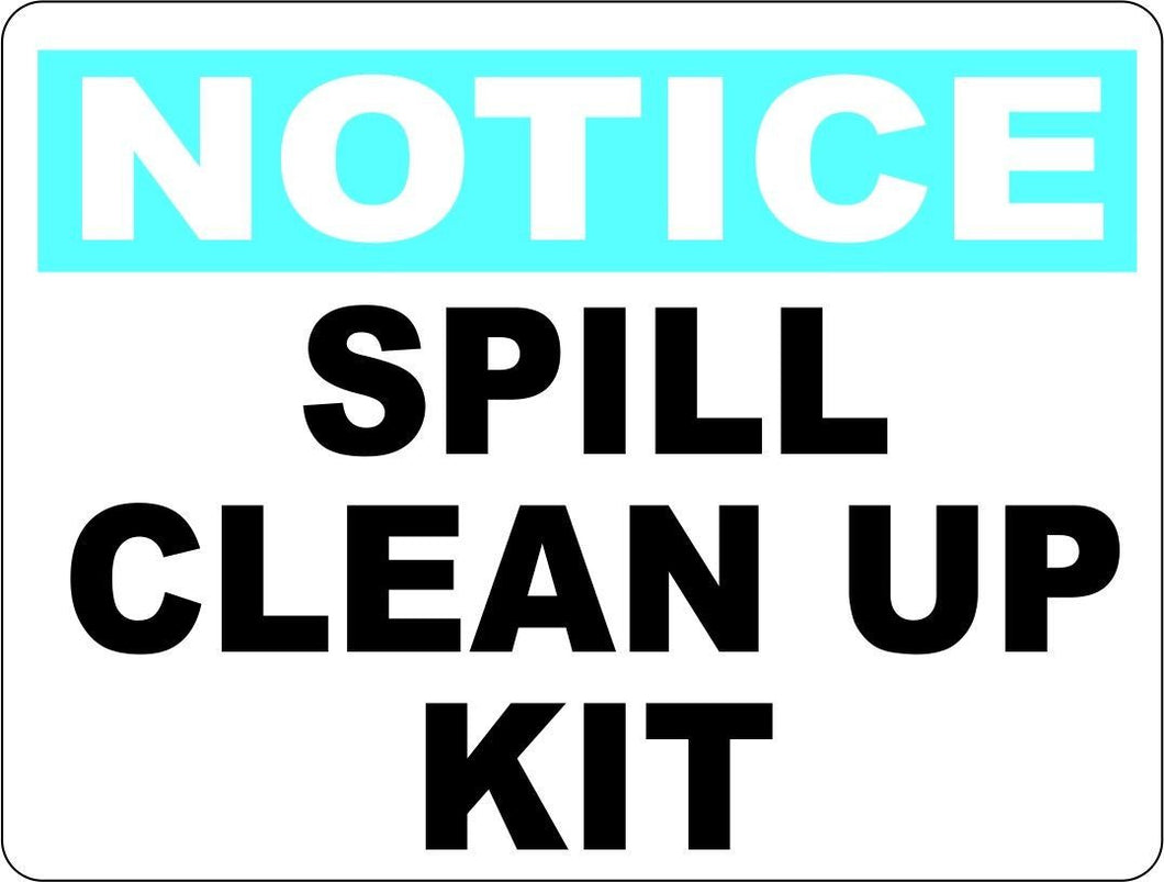 Notice Spill Clean Up Kit Sign - Signs & Decals by SalaGraphics