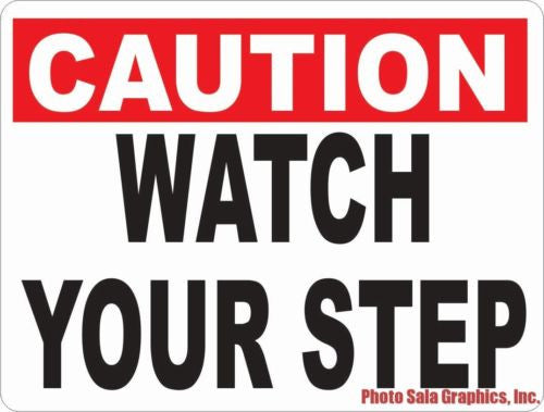 Caution Watch Your Step Sign - Signs & Decals by SalaGraphics