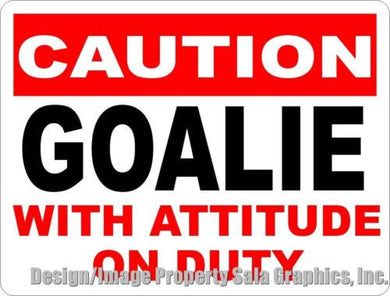 Caution Goalie w/ Attitude on Duty Sign - Signs & Decals by SalaGraphics