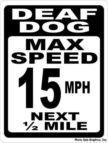 Deaf Dog Max Speed 15 MPH Next 1/2 Mile Sign - Signs & Decals by SalaGraphics