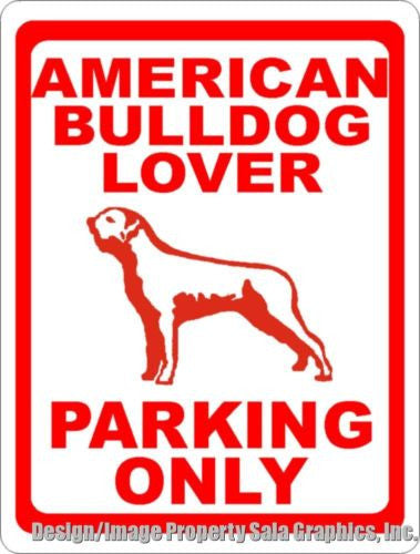 American Bulldog Lover Parking Sign - Signs & Decals by SalaGraphics