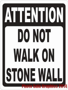 Attention Do Not Walk on Stone Wall Sign - Signs & Decals by SalaGraphics