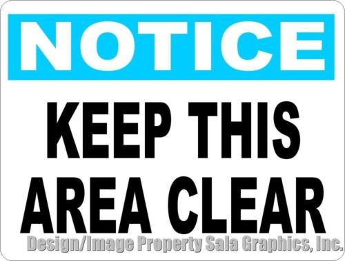 Notice Keep this Area Clear Sign - Signs & Decals by SalaGraphics
