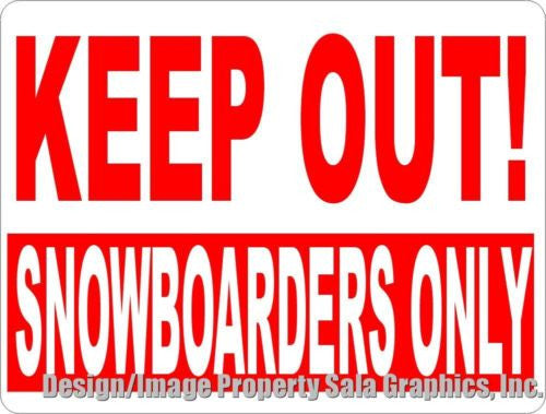 Keep Out Snowboarders Only Sign - Signs & Decals by SalaGraphics