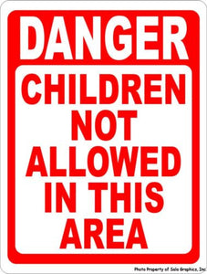 Danger Children Not Allowed in This Area Sign - Signs & Decals by SalaGraphics
